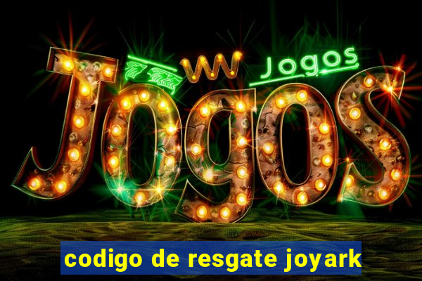 codigo de resgate joyark